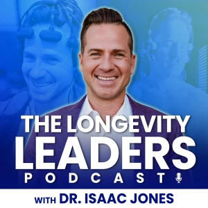 The Longevity Leaders with Dr. Isaac Jones Podcast