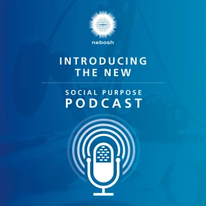 NEBOSH Social Purpose Podcast