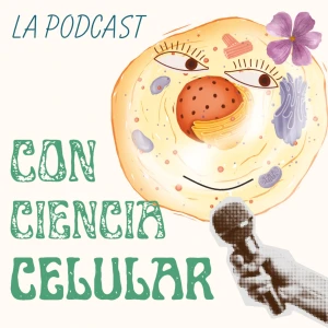 La Podcast Con Ciencia Celular