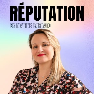 RÉPUTATION, le podcast des relations médias de demain