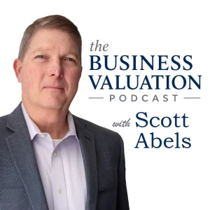 Business Valuation Podcast with Scott Abels, CPA
