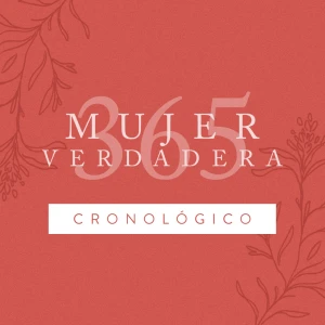 Mujer Verdadera 365: Cronológico