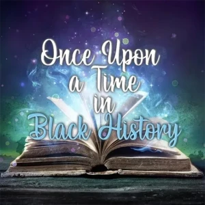 Once Upon A Time In Black History