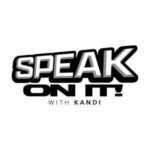 Speak On It with Kandi