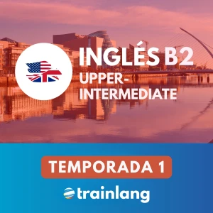 Aprende inglés con Trainlang | Nivel B2 Upper-intermediate (Temporada 1)