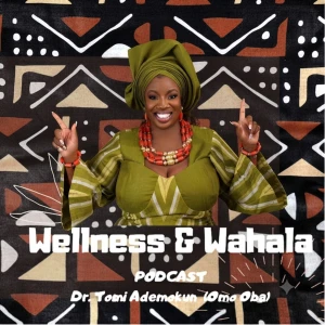 Wellness and Wahala