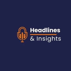 Headlines and Insights