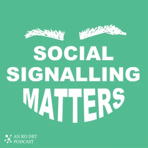Social Signalling Matters: An RO DBT Podcast