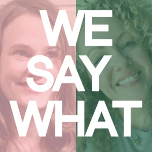 We Say What