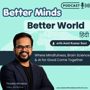Better Minds, Better World with Amit Kumar Soni (Hindi)