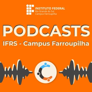 Podcasts do IFRS - Campus Farroupilha