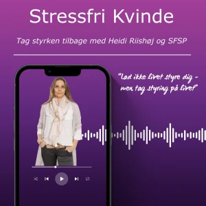 Stressfri Kvinde - Tag styrken tilbage med Heidi Riishøj og SFSP