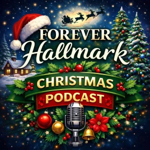 Forever Hallmark Christmas Podcast