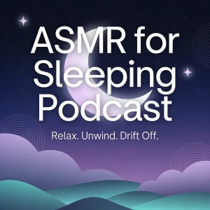 ASMR for Sleeping Podcast