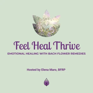 Feel Heal Thrive - Emotional Healing with Bach Flower Remedies