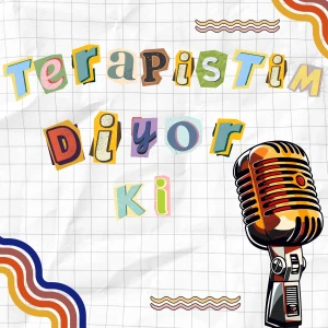 Terapistim Diyor Ki