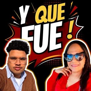 ¿Y Que Fue?