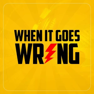 When It Goes Wrong