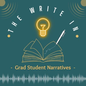 The Write In: Grad Student Narratives