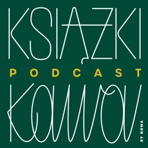 Książki i kawa: księgarski podcast Cafe NOWA Księgarnia