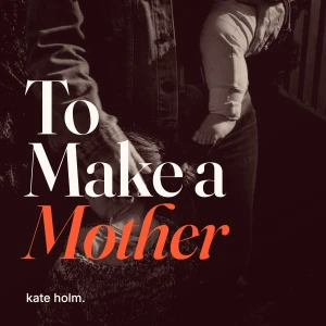 To Make a Mother