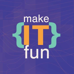 makeITfun