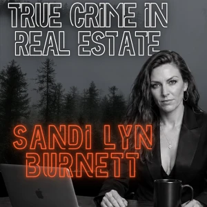 True Crime in Real Estate™