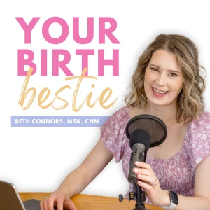 Your Birth Bestie | The Best Pregnancy Podcast for an Informed and Natural Birth Experience