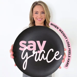 SAY GRACE | Forever Weight Loss for Overwhelmed Women, Consistency, Realistic, Mindset Motivation, No Restrictions