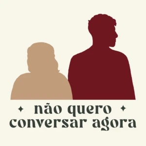 Não Quero Conversar Agora