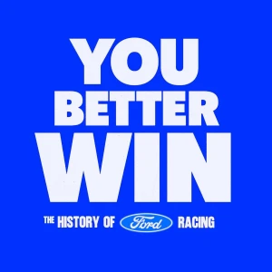 You Better Win: The History of Ford Racing