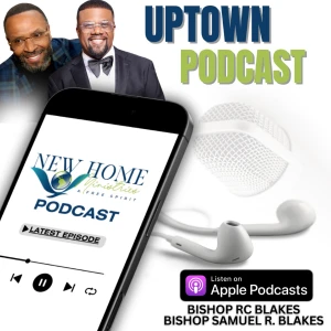 New Home Ministries Uptown Podcast