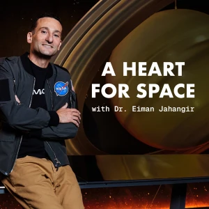 A Heart For Space with Dr. Eiman Jahangir