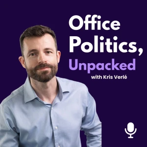 Office Politics, Unpacked | with Kris Verlé