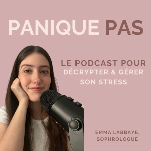 Panique pas : Le podcast pour décrypter et gérer son stress
