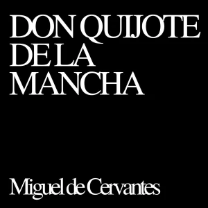 Don Quijote de la Mancha - Miguel de Cervantes
