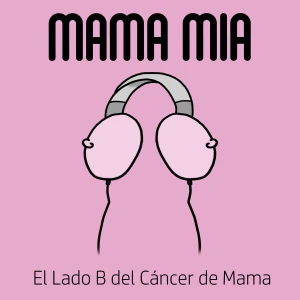 Mama Mía - El podcast sobre cáncer de mama