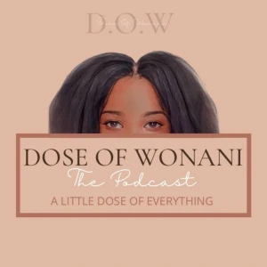 Dose Of Wonani: The Podcast