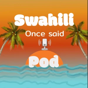 Swahili Once Said Pod