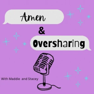 Amen & Oversharing