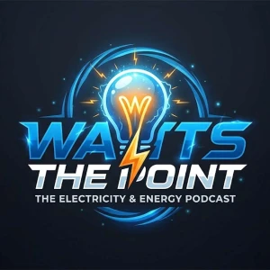 WATTS THE POINT - The Energy & Electricity Podcast