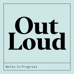 Works in Progress Out Loud