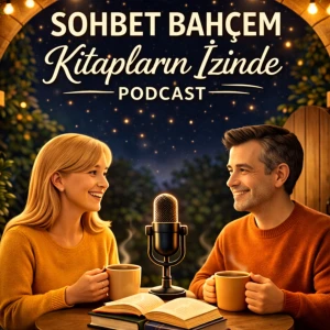 Sohbet Bahçem: Kitapların İzinde Podcast