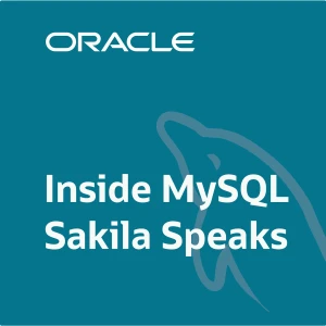Inside MySQL: Sakila Speaks