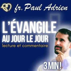 L'Évangile au jour le jour • commentaires quotidiens