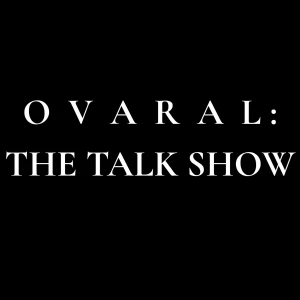 OVARAL: THE TALK SHOW