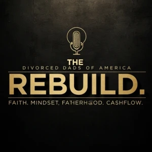 Divorced Dads of America: The Rebuild
