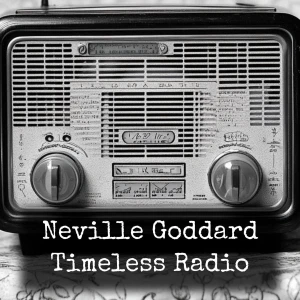 Neville Goddard - Timeless Radio