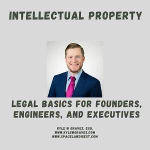 Intellectual Property: Legal Basics for Founders, Engineers, and Executives
