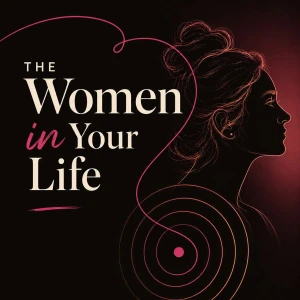 The Women in Your Life